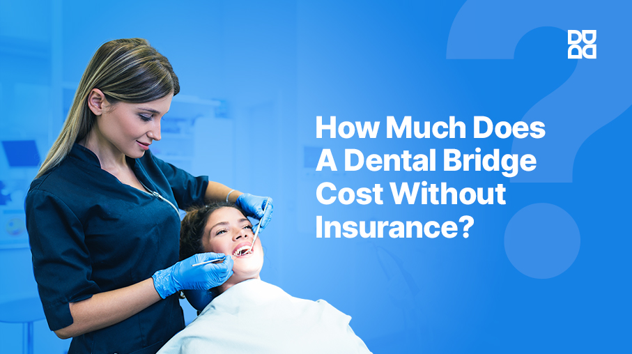 How-Much-Does-A-Dental-Bridge-Cost-Without-Insurance